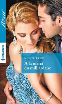  Achetez le livre d'occasion A la merci du milliardaire de Michelle Reid sur Livrenpoche.com 