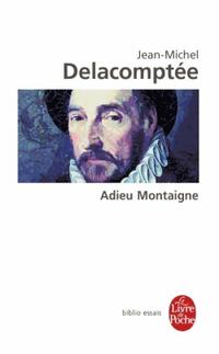  Achetez le livre d'occasion Adieu Montaigne de Jean-Michel Delacomptée sur Livrenpoche.com 