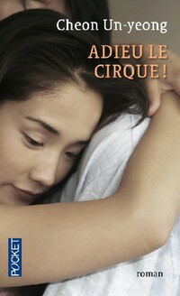  Achetez le livre d'occasion Adieu le cirque ! de Cheon Un-Yeong sur Livrenpoche.com 