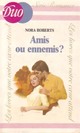  Achetez le livre d'occasion Amis ou ennemis ? de Nora Roberts sur Livrenpoche.com 