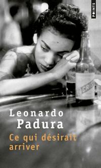  Achetez le livre d'occasion Ce qui désirait arriver de Leonardo Padura sur Livrenpoche.com 