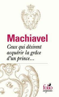  Achetez le livre d'occasion Ceux qui désirent acquérir la grâce d'un prince... de Nicolas Machiavel sur Livrenpoche.com 