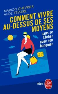  Achetez le livre d'occasion Comment vivre au dessus de ses moyens sans se fâcher avec son banquier de Aude Chevrier sur Livrenpoche.com 