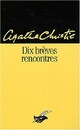  Achetez le livre d'occasion Dix brèves rencontres de Agatha Christie sur Livrenpoche.com 
