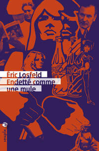  Achetez le livre d'occasion Endetté comme une mule de Eric Losfeld sur Livrenpoche.com 