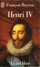  Achetez le livre d'occasion Henri IV le roi libre de François Bayrou sur Livrenpoche.com 