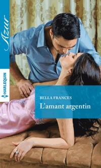  Achetez le livre d'occasion L'amant argentin de Bella Frances sur Livrenpoche.com 