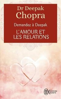  Achetez le livre d'occasion L'amour et les relations. Demandez à Deepak de Deepak Chopra sur Livrenpoche.com 