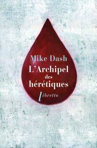  Achetez le livre d'occasion L'archipel des hérétiques de Dash Mike sur Livrenpoche.com 