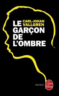  Achetez le livre d'occasion Le Garçon de l'ombre de Carl-Johan Vallgren sur Livrenpoche.com 