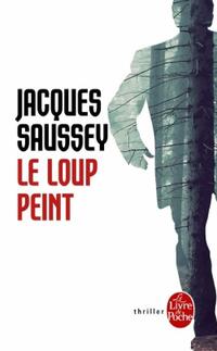  Achetez le livre d'occasion Le Loup peint de Jacques Saussey sur Livrenpoche.com 