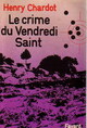  Achetez le livre d'occasion Le crime du vendredi saint de Henri Chardot sur Livrenpoche.com 