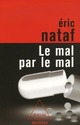  Achetez le livre d'occasion Le mal par le mal de Eric Nataf sur Livrenpoche.com 