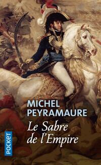  Achetez le livre d'occasion Le sabre de l'Empire de Michel Peyramaure sur Livrenpoche.com 