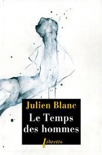  Achetez le livre d'occasion Le temps des hommes de Julien Blanc sur Livrenpoche.com 