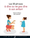  Achetez le livre d'occasion Les 50 phrases à dire ou ne pas dire à son enfant sur Livrenpoche.com 