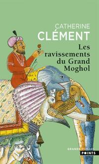  Achetez le livre d'occasion Les Ravissements du Grand Moghol de Catherine Clément sur Livrenpoche.com 