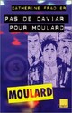  Achetez le livre d'occasion Les aventures extraordinaires de Moulard Tome III : Pas de caviar pour Moulard de Catherine Fradier sur Livrenpoche.com 