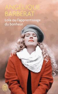  Achetez le livre d'occasion Lola ou L'apprentissage du bonheur de Angélique Barbérat sur Livrenpoche.com 