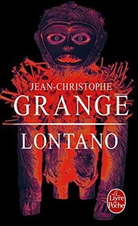  Achetez le livre d'occasion Lontano de Jean-Christophe Grangé sur Livrenpoche.com 