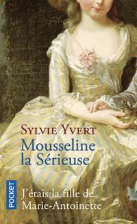  Achetez le livre d'occasion Mousseline la Sérieuse: J'étais la fille de Marie-Antoinette de Sylvie Yvert sur Livrenpoche.com 