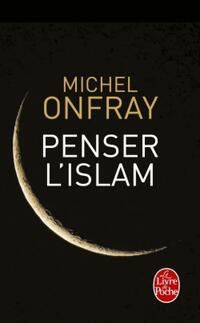  Achetez le livre d'occasion Penser l'islam de Michel Onfray sur Livrenpoche.com 