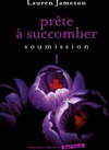  Achetez le livre d'occasion Prête à succomber Tome I : Soumission sur Livrenpoche.com 