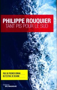  Achetez le livre d'occasion Tant pis pour le sud de Philippe Rouquier sur Livrenpoche.com 