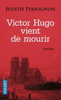  Achetez le livre d'occasion Victor Hugo vient de mourir de Judith Perrignon sur Livrenpoche.com 