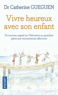  Achetez le livre d'occasion Vivre heureux avec son enfant de Catherine Gueguen sur Livrenpoche.com 