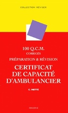  Achetez le livre d'occasion 100 QCM corrigés. Préparation & révision certificat de capacité d'ambulancier sur Livrenpoche.com 