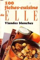  Achetez le livre d'occasion 100 fiches cuisines de Elle : Viandes blanches de Collectif sur Livrenpoche.com 