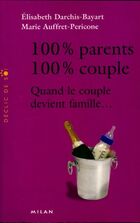  Achetez le livre d'occasion 100% parents, 100% couple. Quand le couple devient famille... sur Livrenpoche.com 