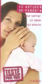  Achetez le livre d'occasion 10 Astuces de parents pour calmer un bébé qui pleure sur Livrenpoche.com 