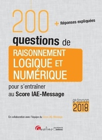  Achetez le livre d'occasion 200 questions de raisonnement logique et numérique pour s'entraîner au score IAE-message 2018 de Grégory Vermeersch sur Livrenpoche.com 