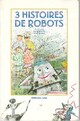  Achetez le livre d'occasion 3 Histoires de robots de Ann Rocard sur Livrenpoche.com 