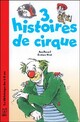  Achetez le livre d'occasion 3 histoires de cirque de Ann Rocard sur Livrenpoche.com 