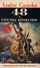  Achetez le livre d'occasion 48 ou l'inutile révolution de André Castelot sur Livrenpoche.com 