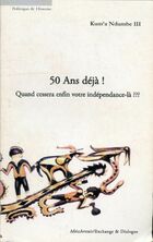  Achetez le livre d'occasion 50 ans déjà ! quand cessera enfin votre independance-la ? sur Livrenpoche.com 