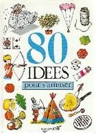  Achetez le livre d'occasion 80 Idées pour s'amuser sur Livrenpoche.com 