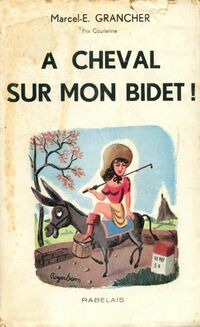 Achetez le livre d'occasion A cheval sur mon bidet ! de Marcel-E. Grancher sur Livrenpoche.com 