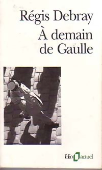  Achetez le livre d'occasion A demain De Gaulle de Régis Debray sur Livrenpoche.com 