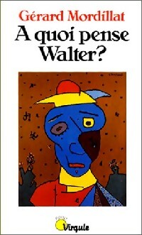  Achetez le livre d'occasion A quoi pense Walter ? de Gérard Mordillat sur Livrenpoche.com 
