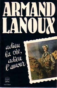  Achetez le livre d'occasion Adieu la vie, adieu l'amour de Armand Lanoux sur Livrenpoche.com 