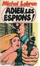  Achetez le livre d'occasion Adieu, les espions ! de Michel Lebrun sur Livrenpoche.com 