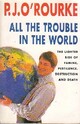  Achetez le livre d'occasion All the trouble in the world de P.J. O'rourke sur Livrenpoche.com 