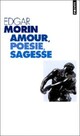  Achetez le livre d'occasion Amour, poésie, sagesse de Edgar Morin sur Livrenpoche.com 