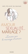  Achetez le livre d'occasion Amour sexualité... Mariage ? sur Livrenpoche.com 