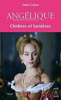  Achetez le livre d'occasion Angélique, ombres et lumières de Anne Golon sur Livrenpoche.com 