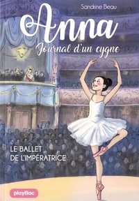  Achetez le livre d'occasion Anna, journal d'un cygne Tome II : Le ballet de l'impératrice de Sandrine Beau sur Livrenpoche.com 